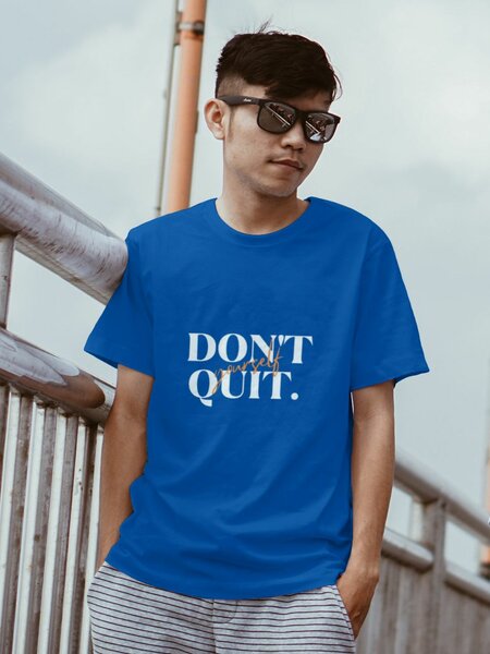 Don't Quit Yourself T-shirt