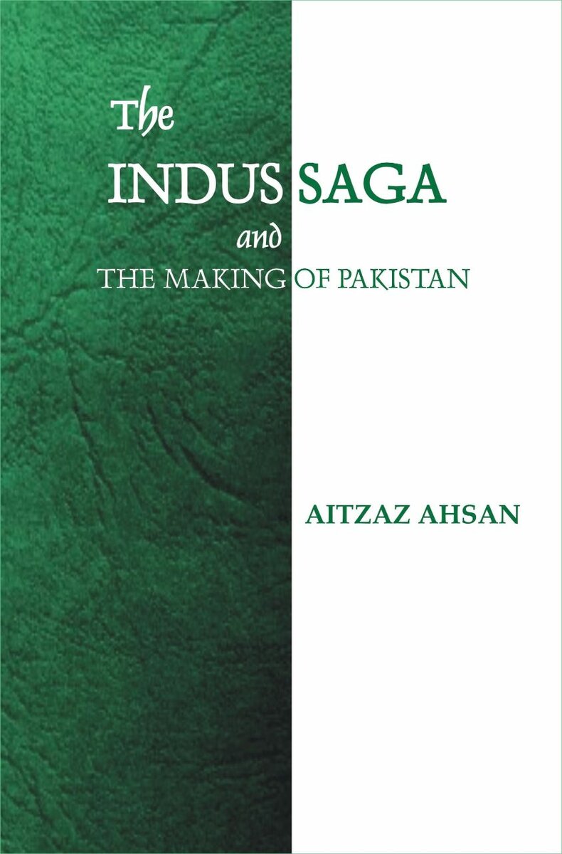 The Indus Saga and making of Pakistan