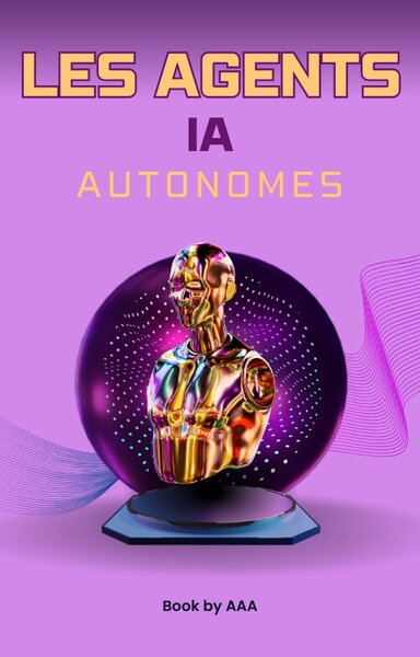 Les Agents IA Autonomes