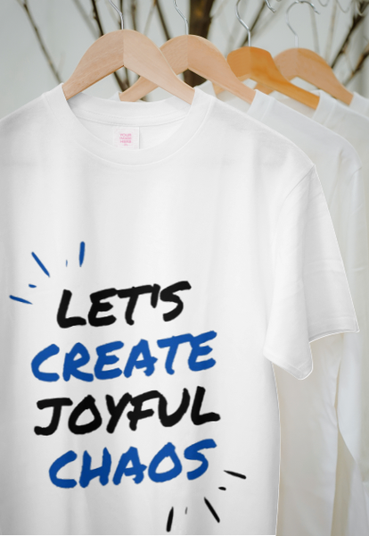 Lets Create Joyful Chaos