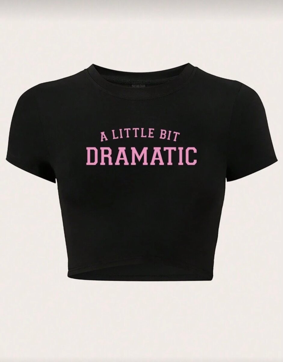 T-shirt court "A Little Bit Dramatic"