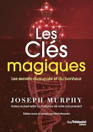 Les Clés Magiques - Joseph Murphy