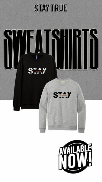 Stay True Sweatshirts