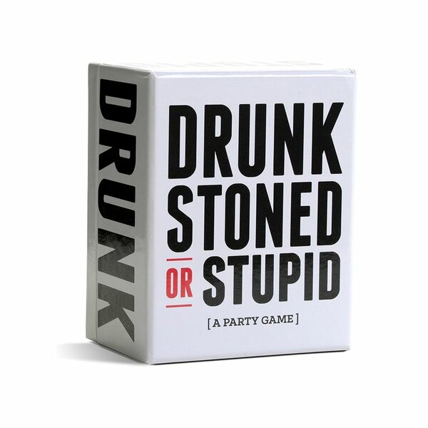 DRUNK STONED OR STUPID