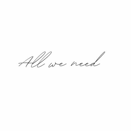 All we need